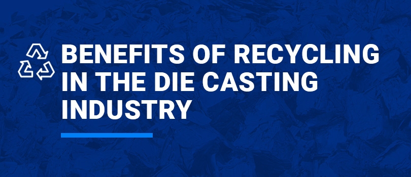 Benefits of Recycling in the Die Casting Industry