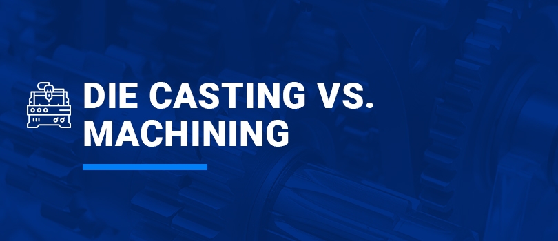 Die Casting vs. Machining
